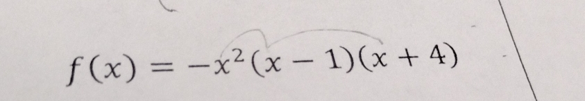 f(x)=-x^2(x-1)(x+4)