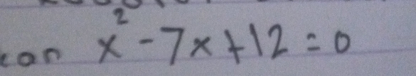 can x^2-7x+12=0