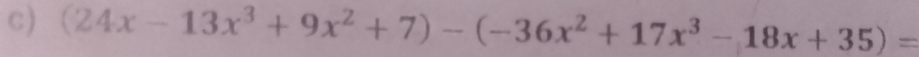 (24x-13x^3+9x^2+7)-(-36x^2+17x^3-18x+35)=