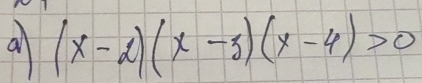 all (x-2)(x-3)(x-4)>0