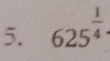 625^(frac 1)4
^