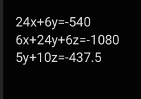 24x+6y=-540
6x+24y+6z=-1080
5y+10z=-437.5