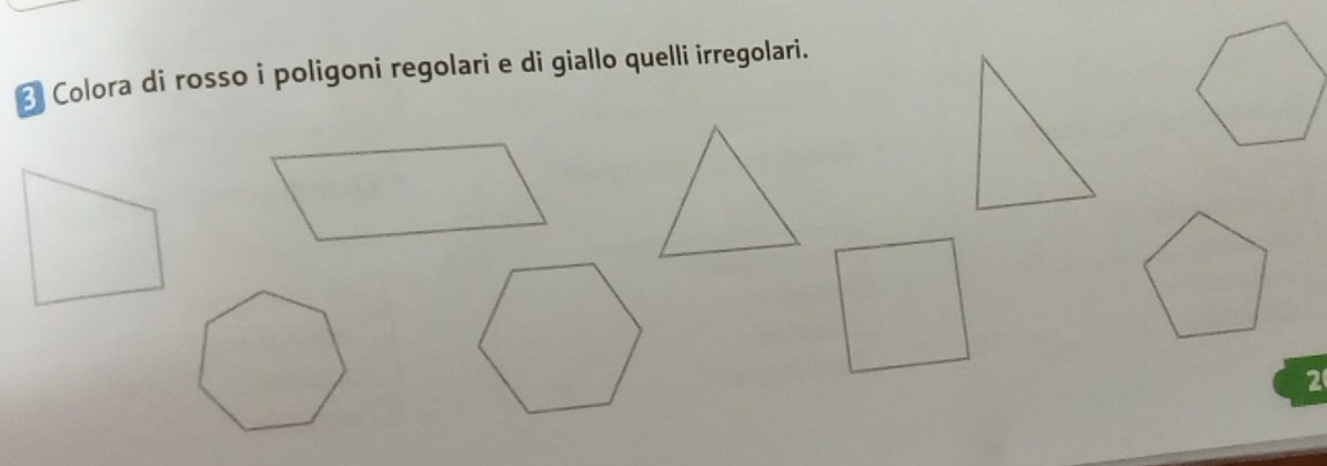 Colora di rosso i poligoni regolari e di giallo quelli irregolari. 
2