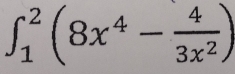 ∈t _1^(2(8x^4)- 4/3x^2 )