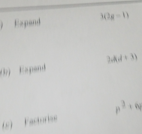 Expand
3(2g-1)
3d(d+3)
Epand
p^3+6p
(8) Fastoriss