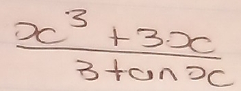  (x^3+3x)/3tan x 