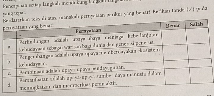 Pencapaian setiap langkah mendukung langkan-langki 
yang tepat. 
manakah pernyataan berikut yang benar? Berikan tanda (√) pada
p