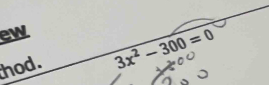 ew 
hod.
3x^2-300=0