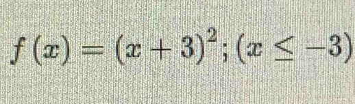 f(x)=(x+3)^2;(x≤ -3)