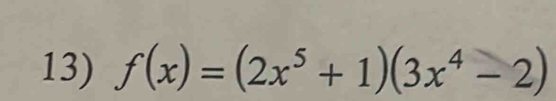 f(x)=(2x^5+1)(3x^4-2)