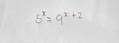 5^x=9^(x+2)