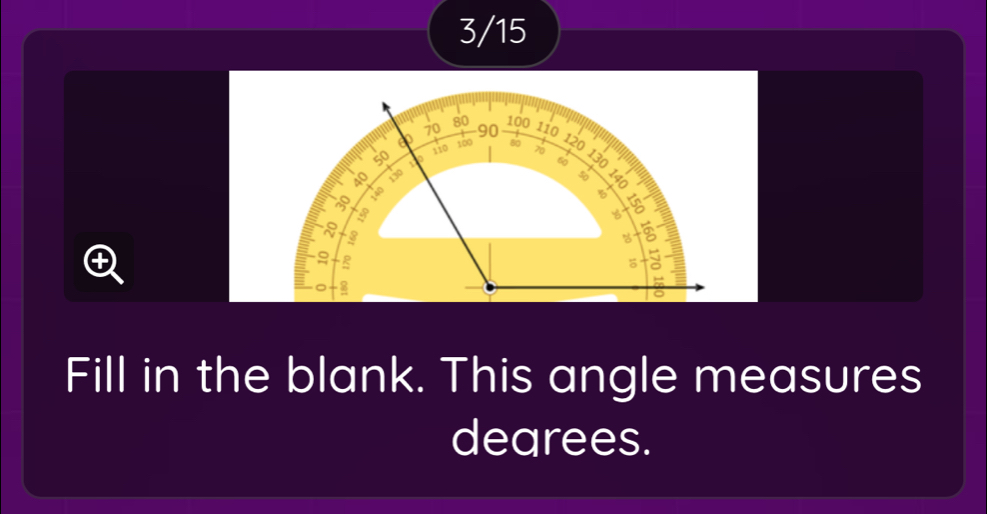 3/15 
Fill in the blank. This angle measures 
dearees.