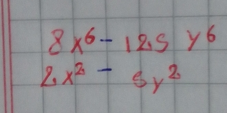 8x^6-125y^6
2x^2-5y^2