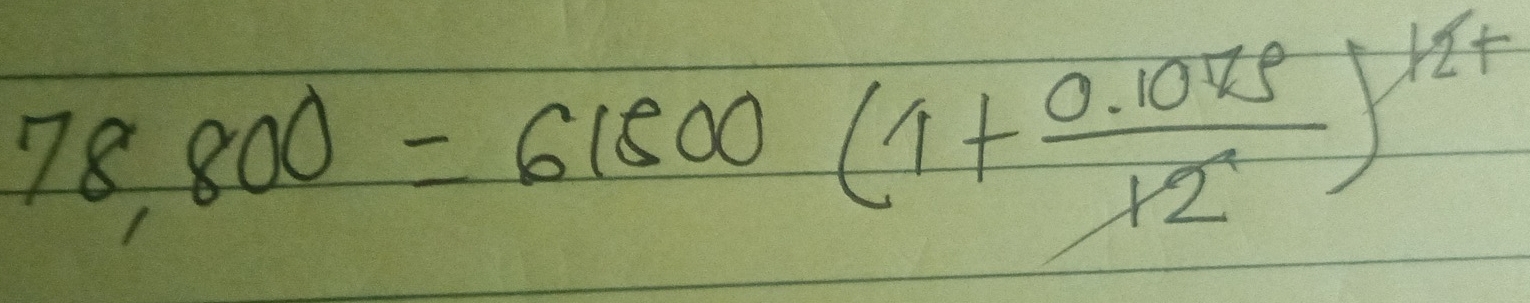 78,800=61500(1+ (0.1075)/12 )^12+