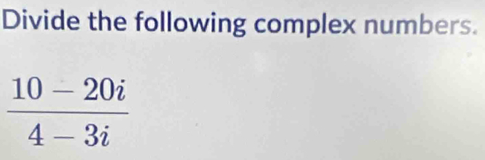 Divide the following complex numbers.