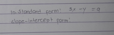 10, standard form! 3x-y=9
sslope-intercept form!