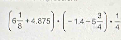 (6 1/8 +4.875)· (-1.4-5 3/4 )·  1/4 