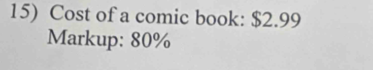 Cost of a comic book: $2.99
Markup: 80%