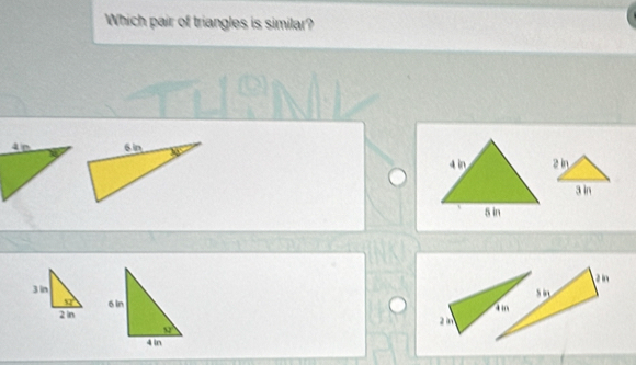 Which pair of triangles is similar?
2 1
a in
2 n
3 in
s
52°
2 ln
4 m
2 n