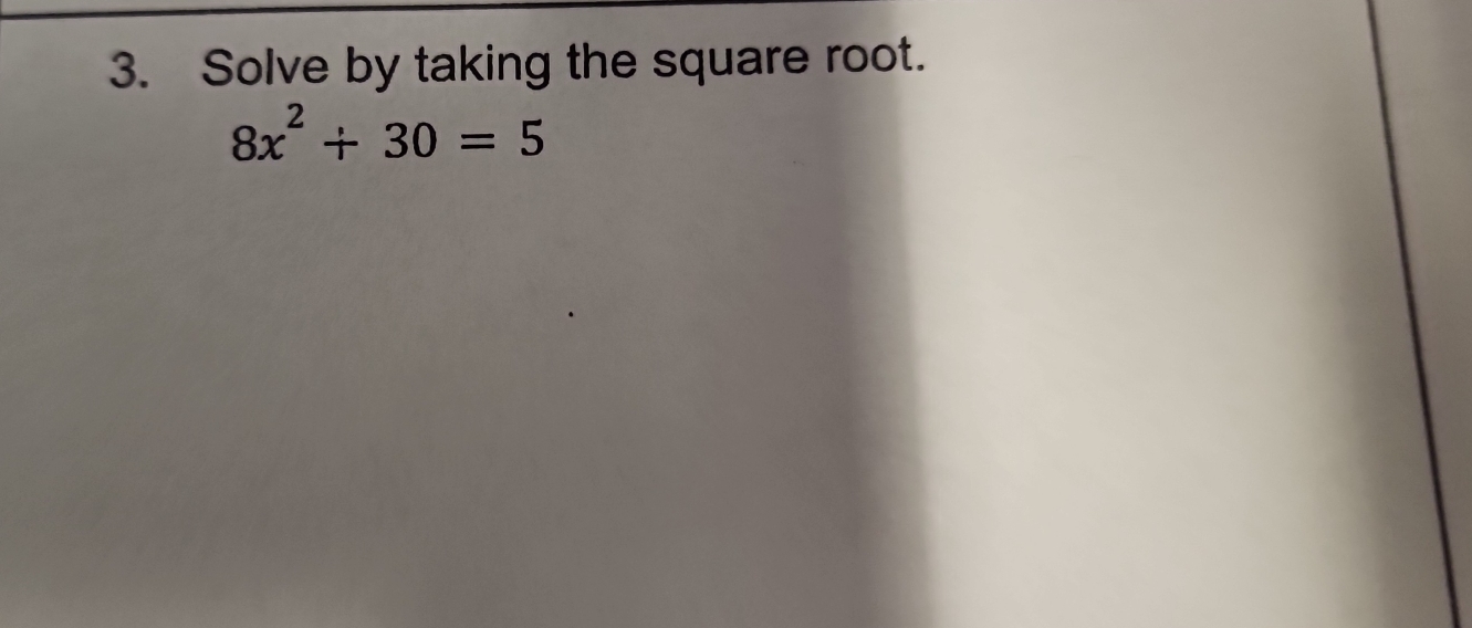 Solve by taking the square root.
8x^2+30=5