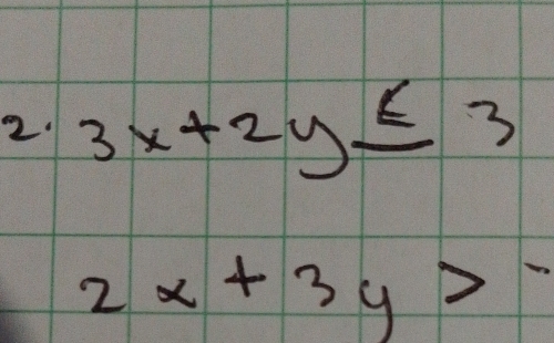 3x+2y≤slant 3
2x+3y>-