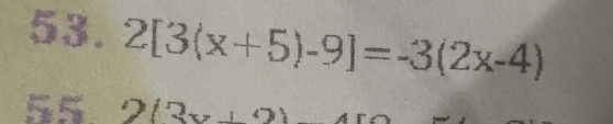 2[3(x+5)-9]=-3(2x-4)
55 2(3 x=