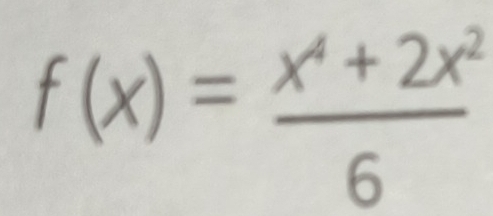 f(x)= (x^4+2x^2)/6 