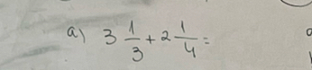 ai 3 1/3 +2 1/4 =