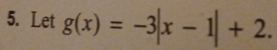 Let g(x)=-3|x-1|+2.