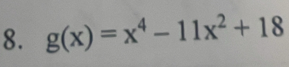 g(x)=x^4-11x^2+18