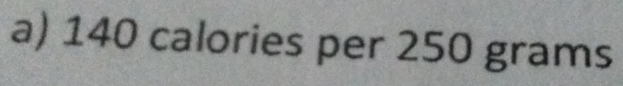 140 calories per 250 grams