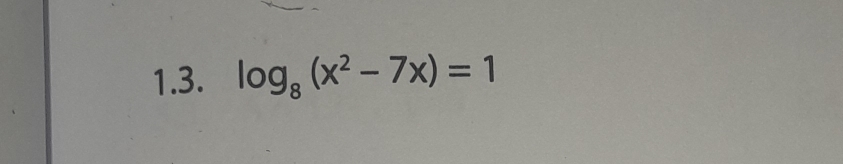 log _8(x^2-7x)=1