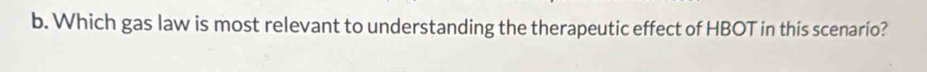 Which gas law is most relevant to understanding the therapeutic effect of HBOT in this scenario?