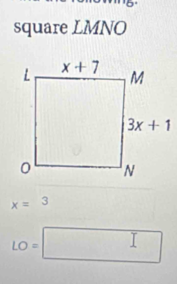 square LMNO
x=3
LO=□