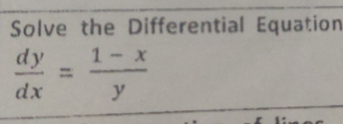 Solve the Differential Equation
 dy/dx = (1-x)/y 