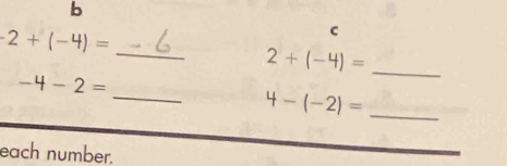 2+(-4)=
C
2+(-4)= _ 
_
-4-2=
4-(-2)= _ 
each number.