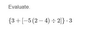 Evaluate.
 3+[-5(2-4)/ 2] · 3