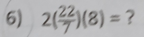 2( 22/7 )(8)= ?