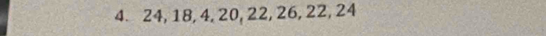 24, 18, 4, 20, 22, 26, 22, 24