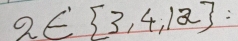 2∈ [3,4,12]=