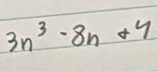 3n^3-8n+4