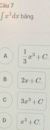 ∈t x^2dx bǎng
A  1/3 x^3+C.
B 2x+C.
C 3x^3+C
D x^3+C.