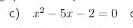 x^2-5x-2=0