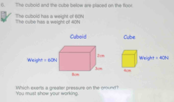 Solved: The cuboid and the cube below are placed on the floor. The ...