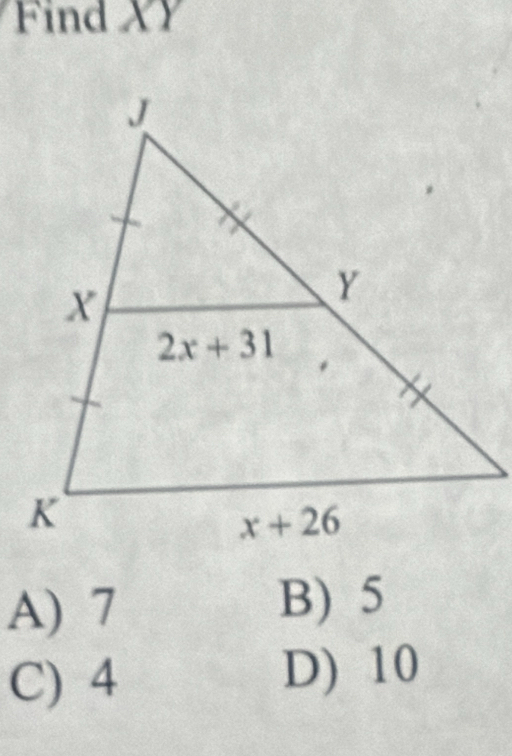 Find XY
A) 7
B) 5
C) 4 D) 10