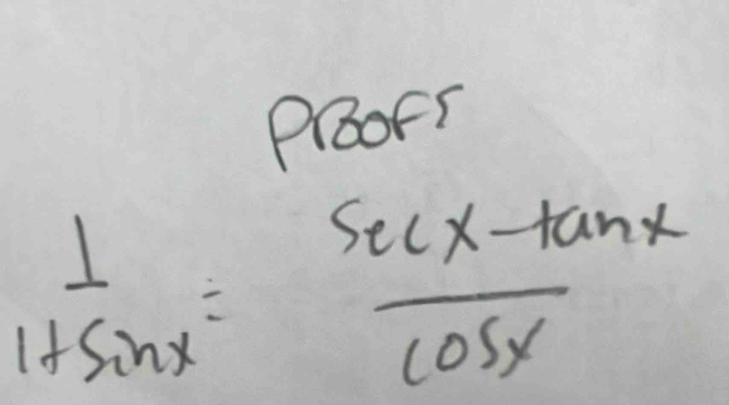 PlBorT
 1/1+sin x = (sec x-tan x)/cos x 