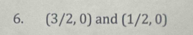 (3/2,0) and (1/2,0)