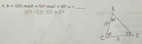 b=130, m∠ B=95°, m∠ C=35°, a= _