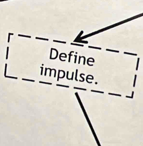 Define 
impulse.