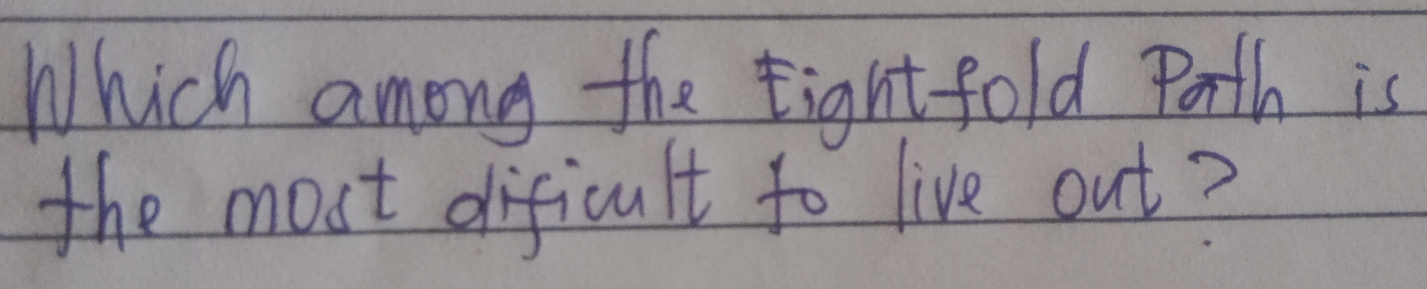 Which among the tight fold Porth is 
the most dificult to live out?